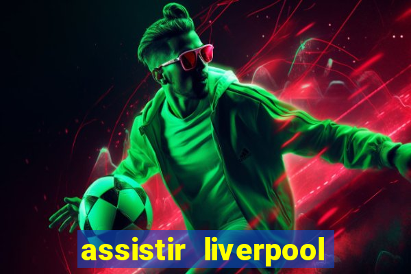 assistir liverpool x manchester city ao vivo futemax